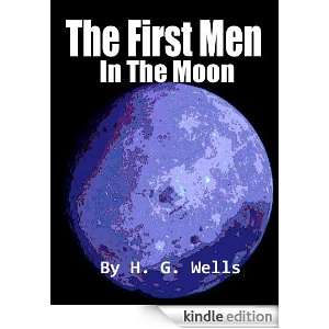 The First Men In The Moon Science Fiction Classics Annotated and 