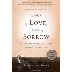  Labor of Love, Labor of Sorrow Black Women , Work, and 
