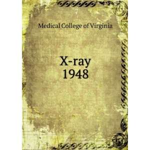  X ray. 1948 Medical College of Virginia Books