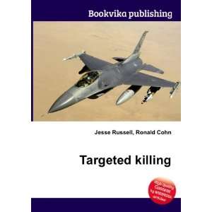  Targeted killing Ronald Cohn Jesse Russell Books