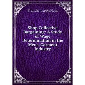 Shop Collective Bargaining A Study of Wage Determination in the Mens 