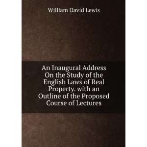   Laws of Real Property. with an Outline of the Proposed Course of