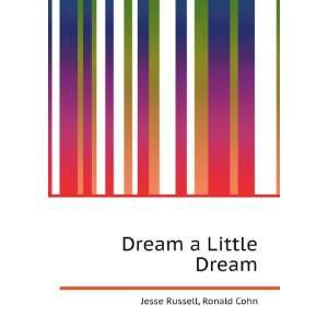  Dream a Little Dream Ronald Cohn Jesse Russell Books