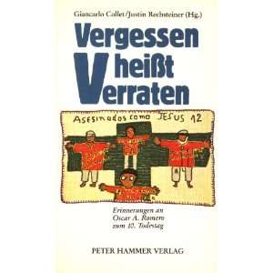  Vergessen heisst verraten Erinnerungen an Oscar A. Romero 