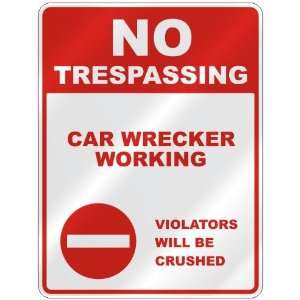  NO TRESPASSING  CAR WRECKER WORKING VIOLATORS WILL BE 