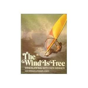   Is Free Windsurfing With Ken Winne (9780920510223) Ken Winner Books