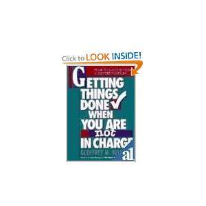  Getting Things Done When You Are Not in Charge (1st 