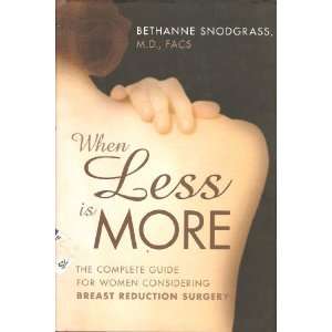  When Less Is More M.D., FACS Bethanne Snodgrass Books