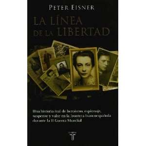  LA LINEA DE LA LIBERTAD (9788430605637) Peter Eisner 