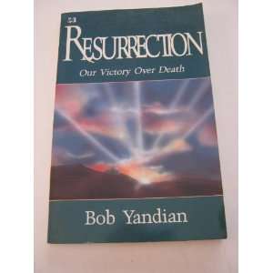 Resurrection, Our Victory Over Death Bob Yandian Books