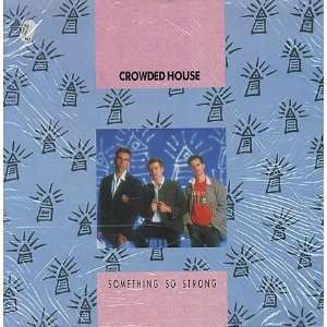  Something So Strong / I Walk Away Crowded House Music