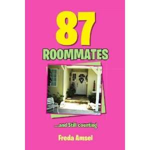  87 ROOMMATES.and Still counting By Freda Amsel  N/A 