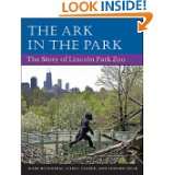 The Ark in Park The Story of Lincoln Park Zoo by Mark Rosenthal 