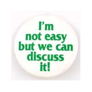  Im Not Easy But button 