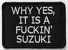 Why yes it is a F***kin Suzuki   Biker humor embroidered patch   3 x 2 