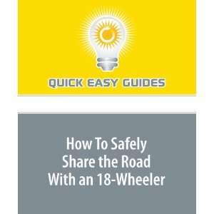  How To Safely Share the Road With an 18 Wheeler 