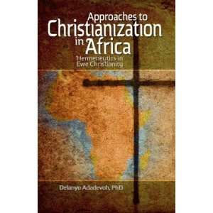  Approaches to Christianization in Africa (9781600000027 