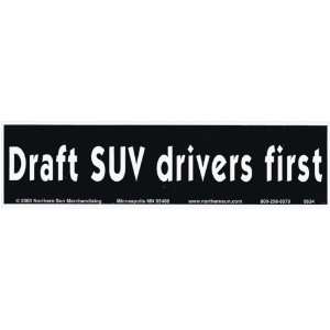  Draft SUV drivers first.  Bumper Sticker. Automotive