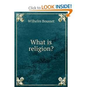  What is religion? Wilhelm Bousset Books