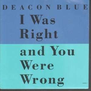 I WAS RIGHT AND YOU WERE WRONG 7 INCH (7 VINYL 45) EUROPEAN 