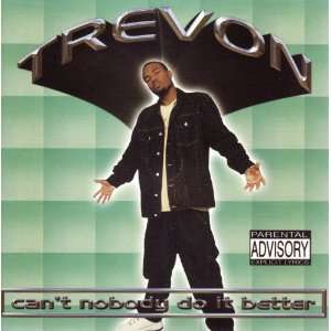  Cant Nobody Do It Better [Explicit] Trevon Music