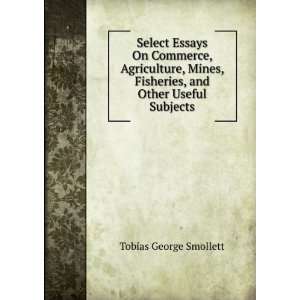  Select Essays On Commerce, Agriculture, Mines, Fisheries 
