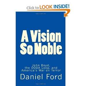  A Vision So Noble John Boyd, the OODA Loop, and Americas 