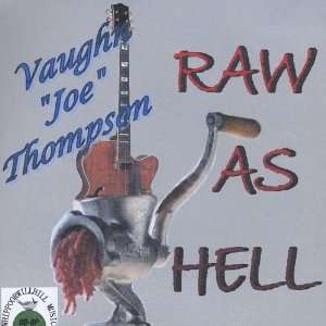  Raw As Hell Vaughn Joe Thompson Music