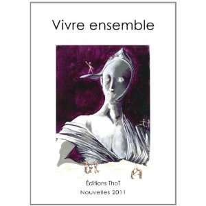  Vivre Ensemble, Nouvelles 2011 (French Edition 