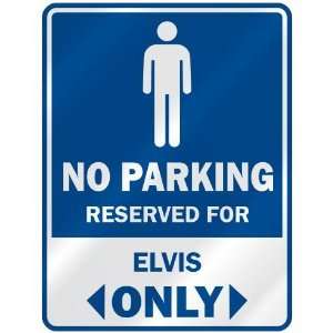   NO PARKING RESEVED FOR ELVIS ONLY  PARKING SIGN
