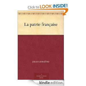 La patrie française (French Edition) Jules Lemaître, François 