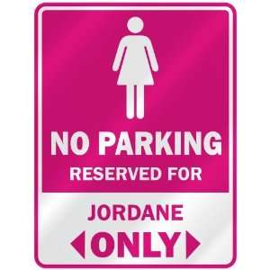  NO PARKING  RESERVED FOR JORDANE ONLY  PARKING SIGN NAME 