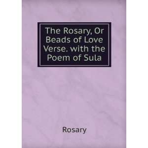   Rosary, Or Beads of Love Verse. with the Poem of Sula Rosary Books