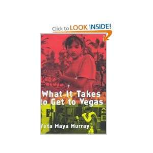 What It Takes To Get To Vegas Yxta Maya Murray Books