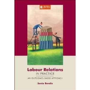  Labour Relations in Practice (9780702177675) Sonia Bendix 