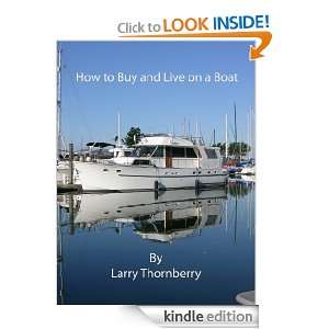 How to Buy and Live on a Boat Larry Thornberry  Kindle 