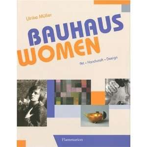  Bauhaus Women Art, Handicraft, Design [Hardcover] Ulrike 