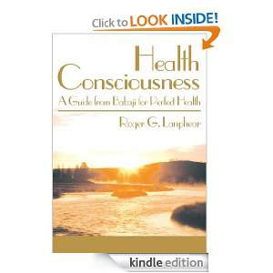Health Consciousness A Guide from Babaji for Perfect Health Roger 