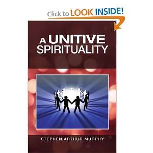  A Unitive Spirituality (9781441506825) Steve Murphy 