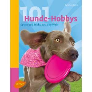  101 Hunde Hobbys (9783800176076) Kyra Sundance Books