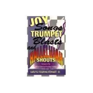  Joy Songs, Trumpet Blasts, And Hallelujah Shouts 
