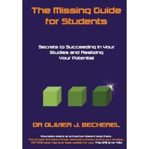 The Missing Guide for Students Secrets to Succeeding in Your Studies 