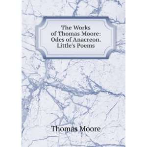   of Thomas Moore Odes of Anacreon. Littles Poems Thomas Moore Books