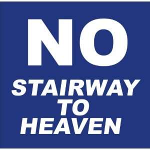  NO STAIRWAY TO HEAVEN SIGN 