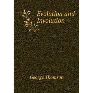  Evolution and Involution George Thomson Books