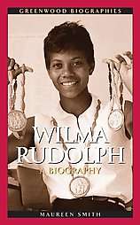 Wilma Rudolph by Maureen Smith and Maureen M. Smith 2006, Hardcover 