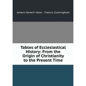 com Tables of Ecclesiastical History From the Origin of Christianity 