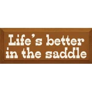  Lifes Better In the Saddle Wooden Sign