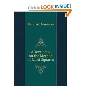   Text book on the Method of Least Squares Mansfield Merriman Books