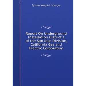 Report On Underground Installation District a of the San Jose Division 